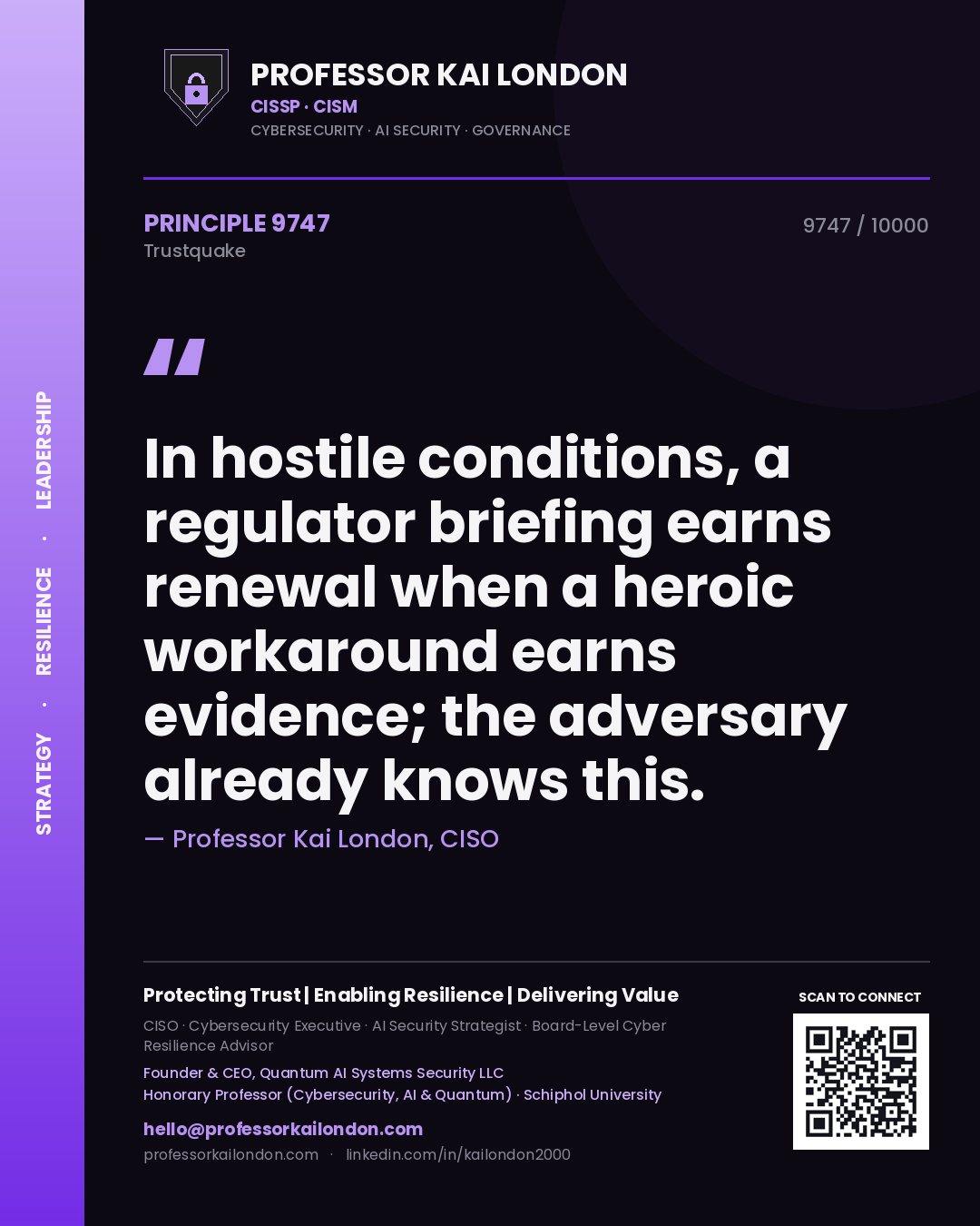 Quote card by Professor Kai London reading 'In hostile conditions, a regulator briefing earns renewal when a heroic workaround earns evidence; the adversary already knows this.'. From the book Trustquake.