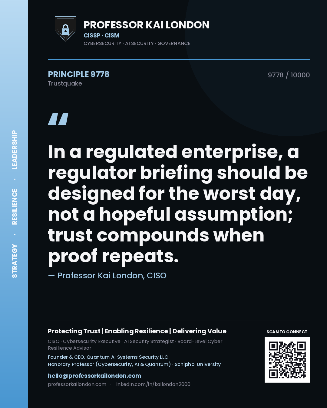 Quote card by Professor Kai London reading 'In a regulated enterprise, a regulator briefing should be designed for the worst day, not a hopeful assumption; trust compounds when proof repeats.'. From the book Trustquake.
