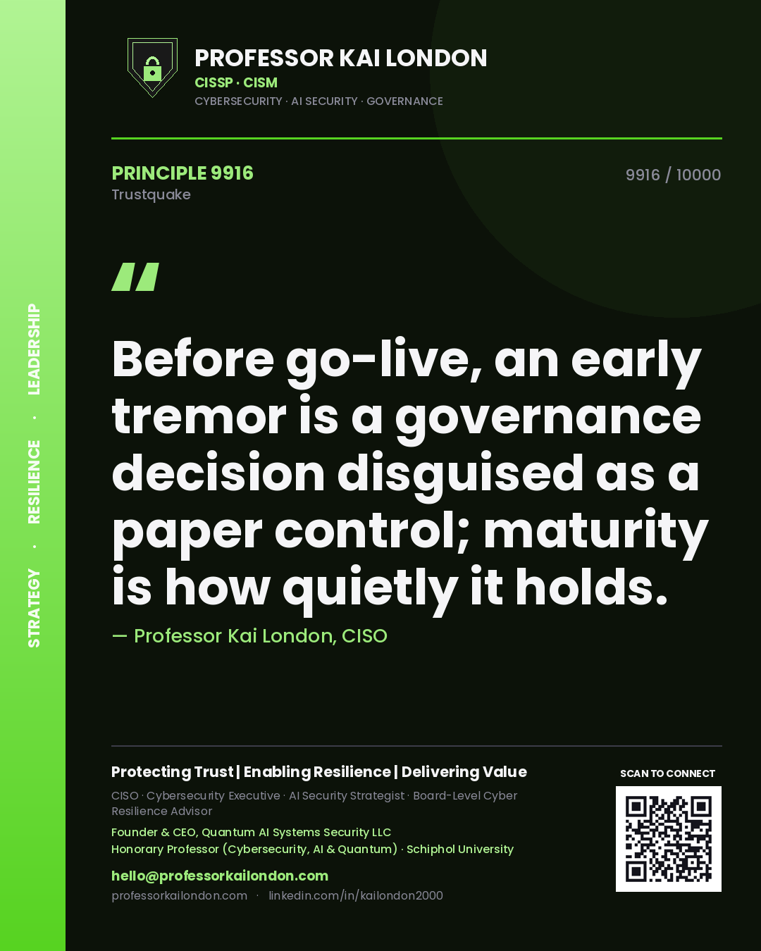 Quote card by Professor Kai London reading 'Before go-live, an early tremor is a governance decision disguised as a paper control; maturity is how quietly it holds.'. From the book Trustquake.