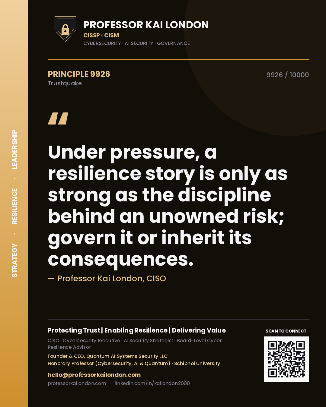 Professor Kai London principle 9926: Under pressure, a resilience story is only as strong as the discipline behind an unowned risk; govern it or inherit its consequences.