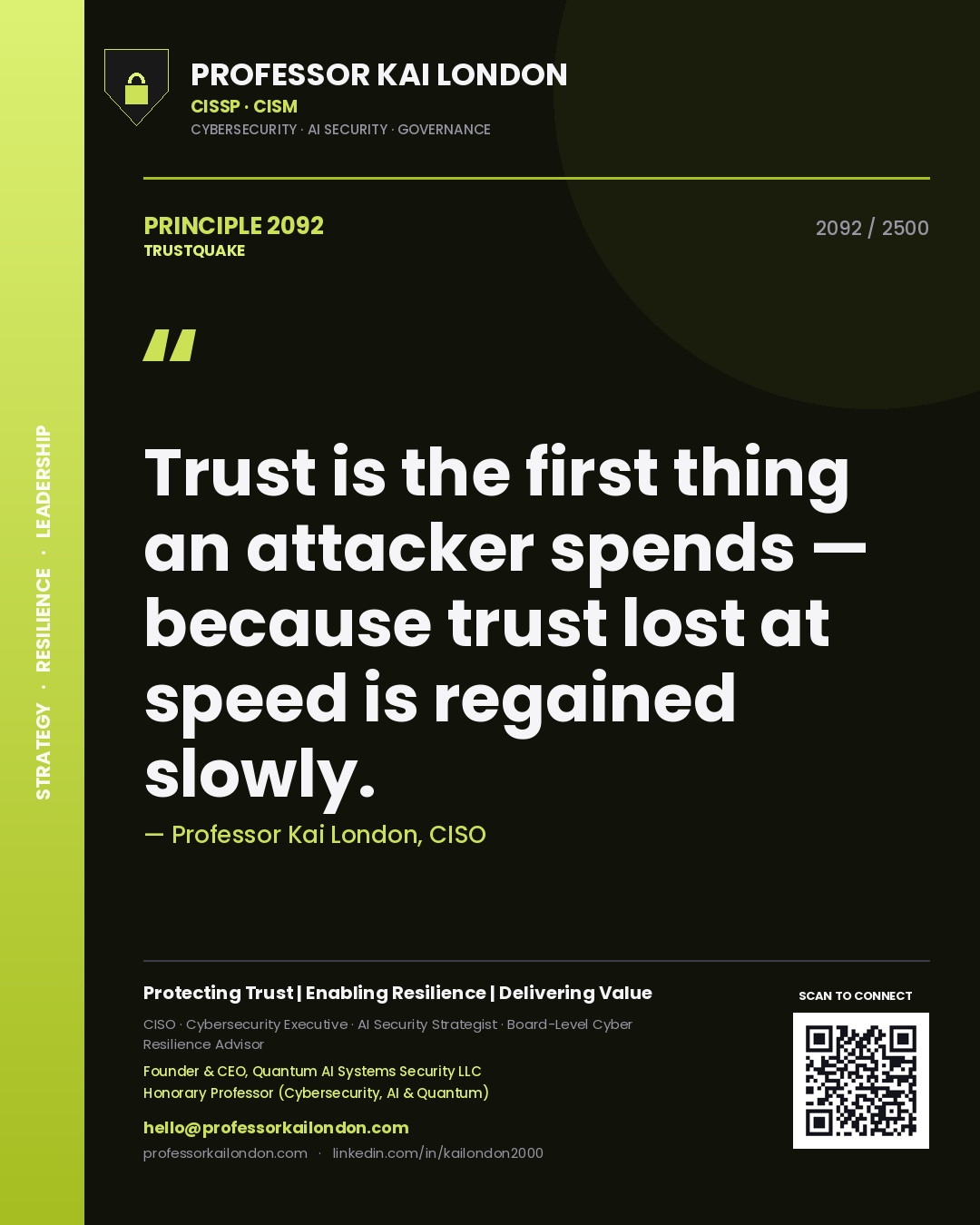 Professor Kai London principle 2092: Trust is the first thing an attacker spends — because trust lost at speed is regained slowly.