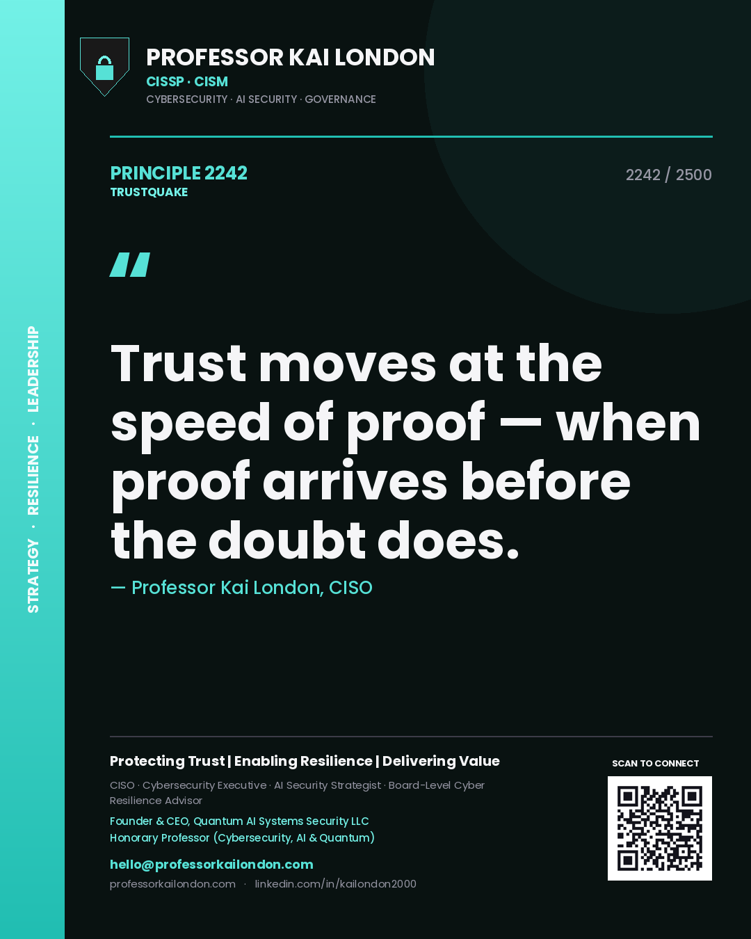 Professor Kai London principle 2242: Trust moves at the speed of proof — when proof arrives before the doubt does.