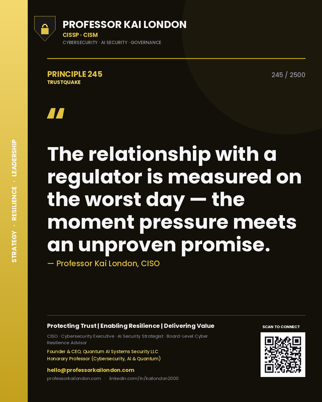 Professor Kai London principle 245: The relationship with a regulator is measured on the worst day — the moment pressure meets an unproven promise.