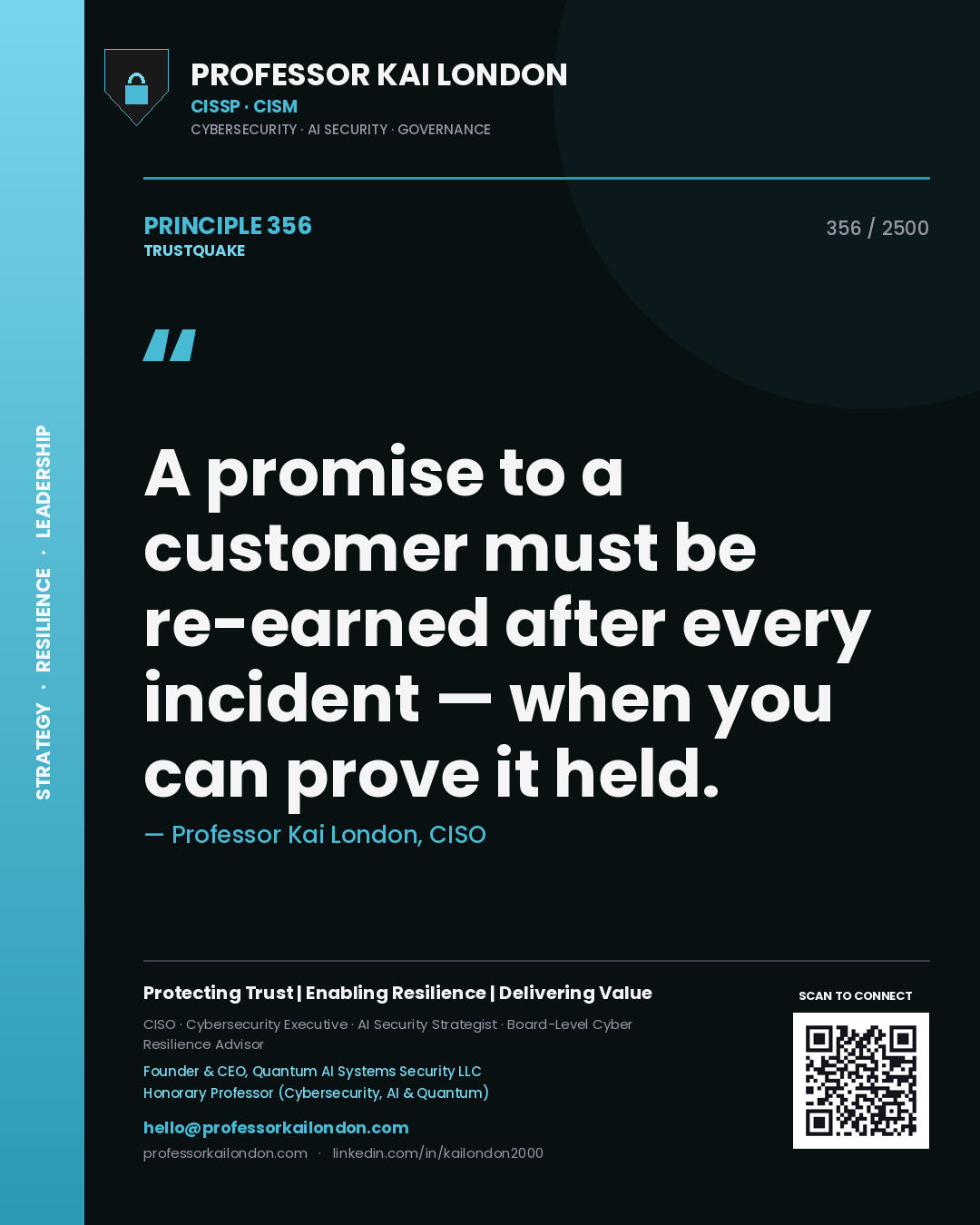 Professor Kai London principle 356: A promise to a customer must be re-earned after every incident — when you can prove it held.