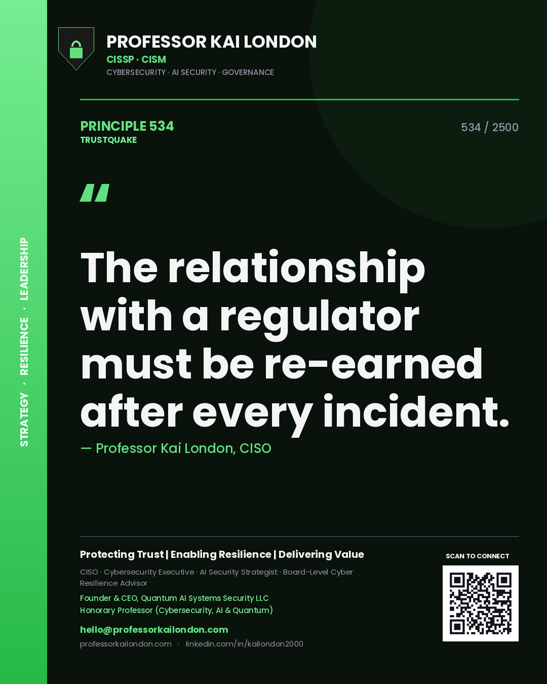 Professor Kai London principle 534: The relationship with a regulator must be re-earned after every incident.