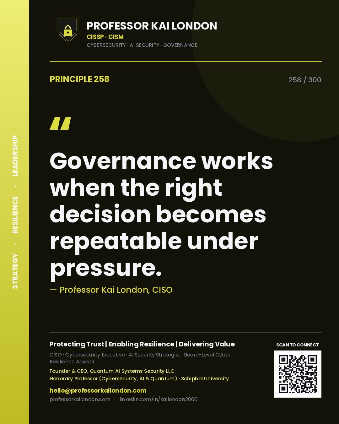 Governance works when the right decision becomes repeatable under pressure. — Professor Kai London, CISO. Principle 258 of 300 on Operating Model.